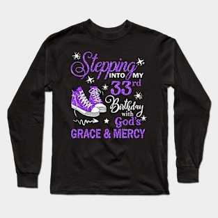 Stepping Into My 33rd Birthday With God's Grace & Mercy Bday Long Sleeve T-Shirt